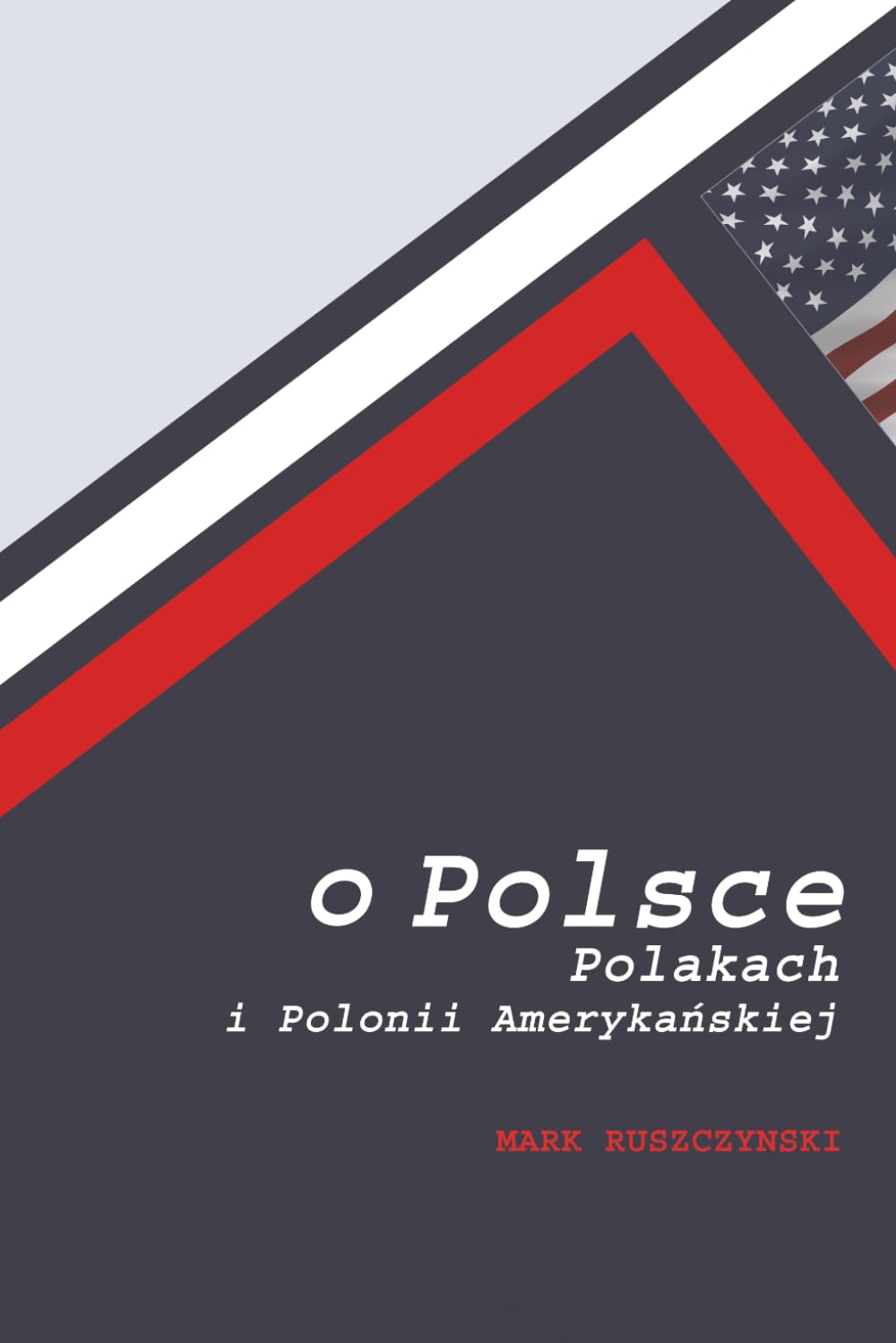 O Polsce, Polakach i Polonii amerykanskiej (Polish Edition)