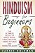 Hinduism: Hinduism for Beginners - The Ultimate Guide to Hindu Gods, Hindu Beliefs, Hindu Rituals and Hindu Religion