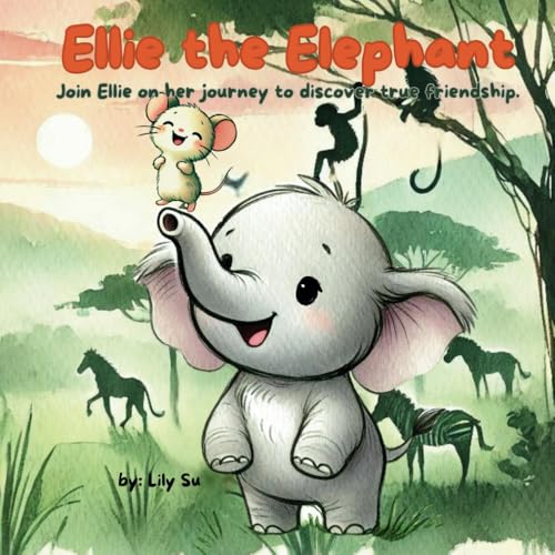 Image of Ellie The Elephant: A Children Story About Friendship and Positive self-affirmation. (Ellie The Elephant's Adventures)