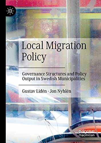 Local Migration Policy: Governance Structures And Policy Output In Swedish Municipalities