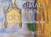 The Animals Of Eden: Bartimaeus The Bat 1521868875 Book Cover