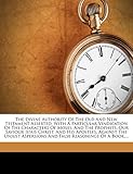 The Divine Authority of the Old and New Testament Asserted: With a Particular Vindication of the Characters of Moses, and the Prophets, Our Saviour Je