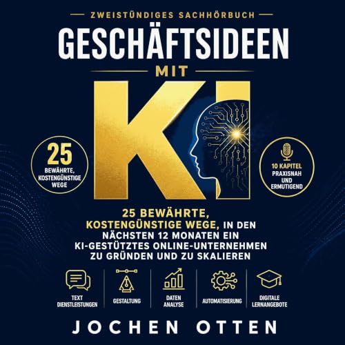Gesch&auml;ftsideen mit KI: 25 bew&auml;hrte, kosteng&uuml;nstige Wege, in den n&auml;chsten 12 Monaten ein KI-gest&uuml;tzte