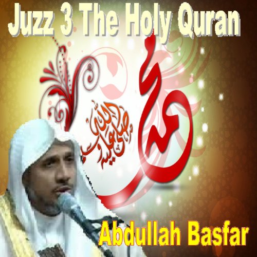 Juzz 3 The Holy Quran (Quran Coran Islam) by Abdullah Basfar on