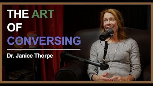Dr. Janice Thorpe | The Art of Conversing