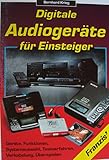 Digitale Audio-Geräte für den Einsteiger: Geräte, Funktionen, Systemauswahl, Testverfahren, Verkabelung, Überspielmöglichkeiten