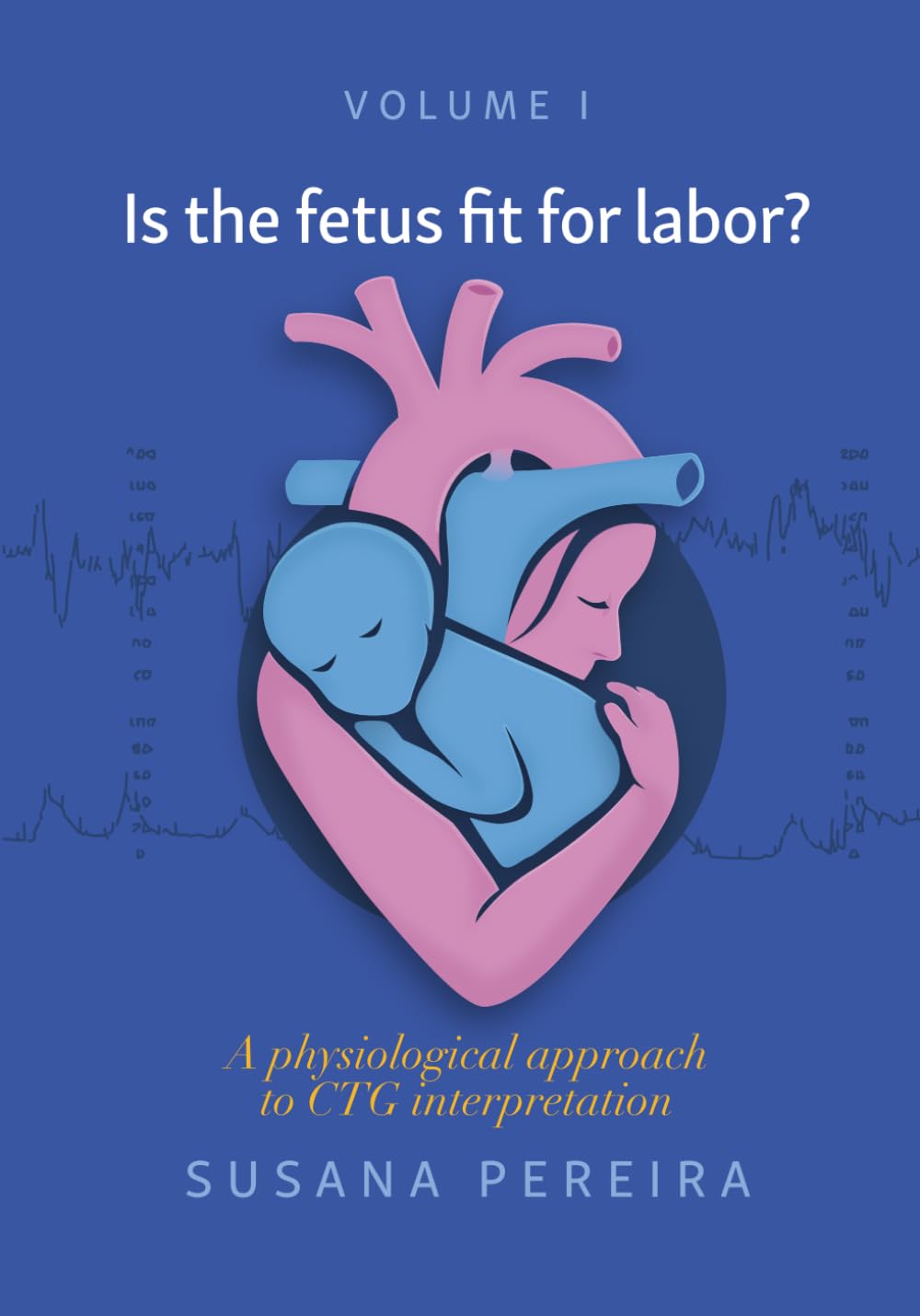 Is the fetus fit for labor?: A physiological approach to CTG interpretation