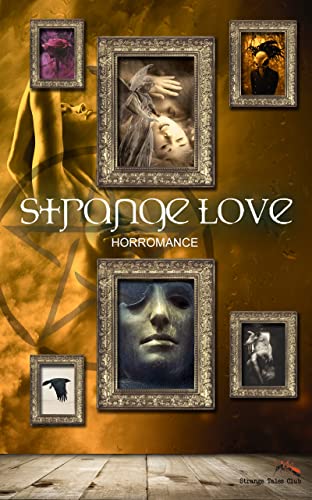 Strange Love (Strange Tales Club 5) von [Alexandra Mazar, Carola Leipert, Susanne Swazyena, Herbert Arp, Alexander Kühl, Michael  Barth, Ralf Kor, Sam Bennet, A.M. Arimont, Jean Rises]