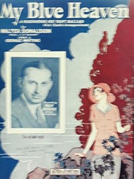 MY BLUE HEAVEN: A Fascinating Fox-Trot Ballad. Words by George Whiting. Music by Walter Donaldson.