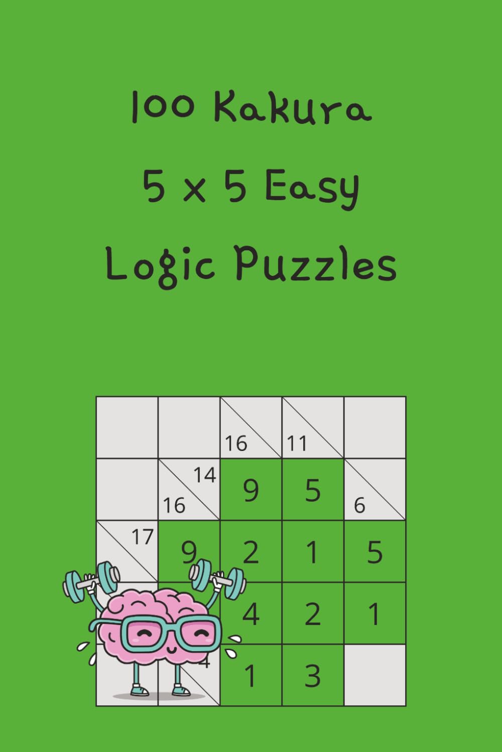 Kakuro: 100 5x5 grid Easy Puzzles (Kakuro Puzzles)