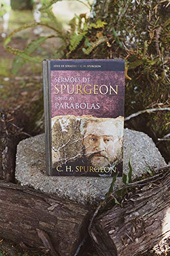 Sermões de Spurgeon Sobre as Parábolas: Serie de Sermões - C. H. Spurgeon