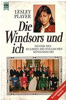 Die Windsors und ich. Hinter den Kulissen des englischen Königshauses. Die Enthüllungen einer Insiderin. 3453069102 Book Cover