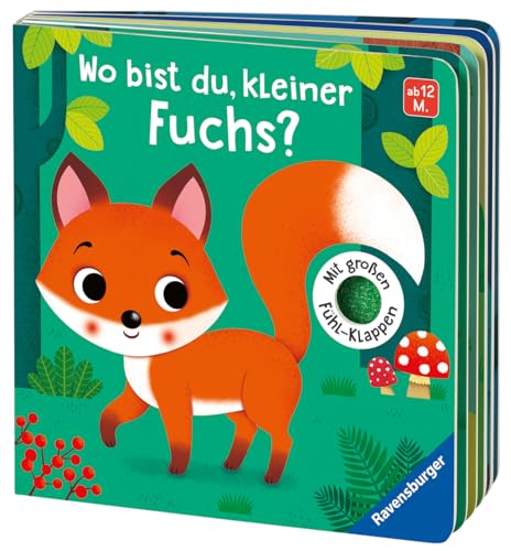 Wo bist du, kleiner Fuchs? Mit großen Fühl-Klappen - Spielbuch mit Stoff-Klappen, Kinderbuch ab 12 Monaten: Mit großen Fühl-Klappen