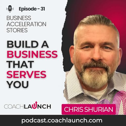 Build A Business That Serves You with Chris Shurian