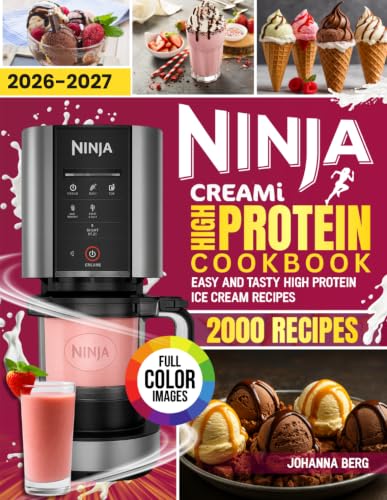 Ninja Creami High Protein Cookbook for Beginners: Easy, Healthy High Protein Ice-Cream Recipes Using...