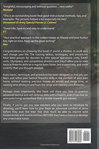 Tactical Firearms Training Secrets: That You Can Use in the Privacy of Your Own Home to Hardwire Elite Spec Ops Level Combat and Competition Shooting Skills Quickly and for Little to No Money