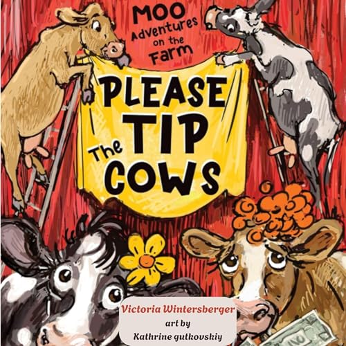 Victoria Wintersberger's Please Tip the Cows