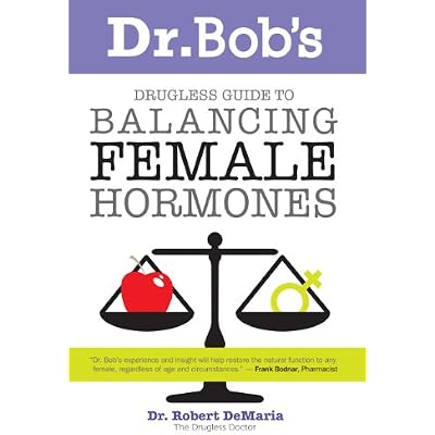 Dr. Bob's Drugless Guide to Balancing Female Hormones