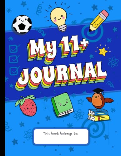  My 11+ Journal: Record, Plan and Organise Your Learning for School Entrance Exam Preparation