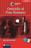 Omicidio Al Foro Romano: [Auf Verbrecherjagd Quer Durch Rom ; Lernziel Italienisch Grammatik] 3817476884 Book Cover