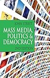 Mass Media, Politics and Democracy: Second Edition