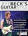 Jeff Beck's Guitar Style: The Complete & Authorised Guide to the Soloing Techniques of Guitar Legend Jeff Beck: The Complete Authorised Guide to the ... Jeff Beck (Learn Rock Guitar Technique) In Ear günstig Kaufen-Jeff Beck's Guitar Style: The Complete & Authorised Guide to the Soloing Techniques of Guitar Legend Jeff Beck: The Complete Authorised Guide to the ... Jeff Beck (Learn Rock Guitar Technique)