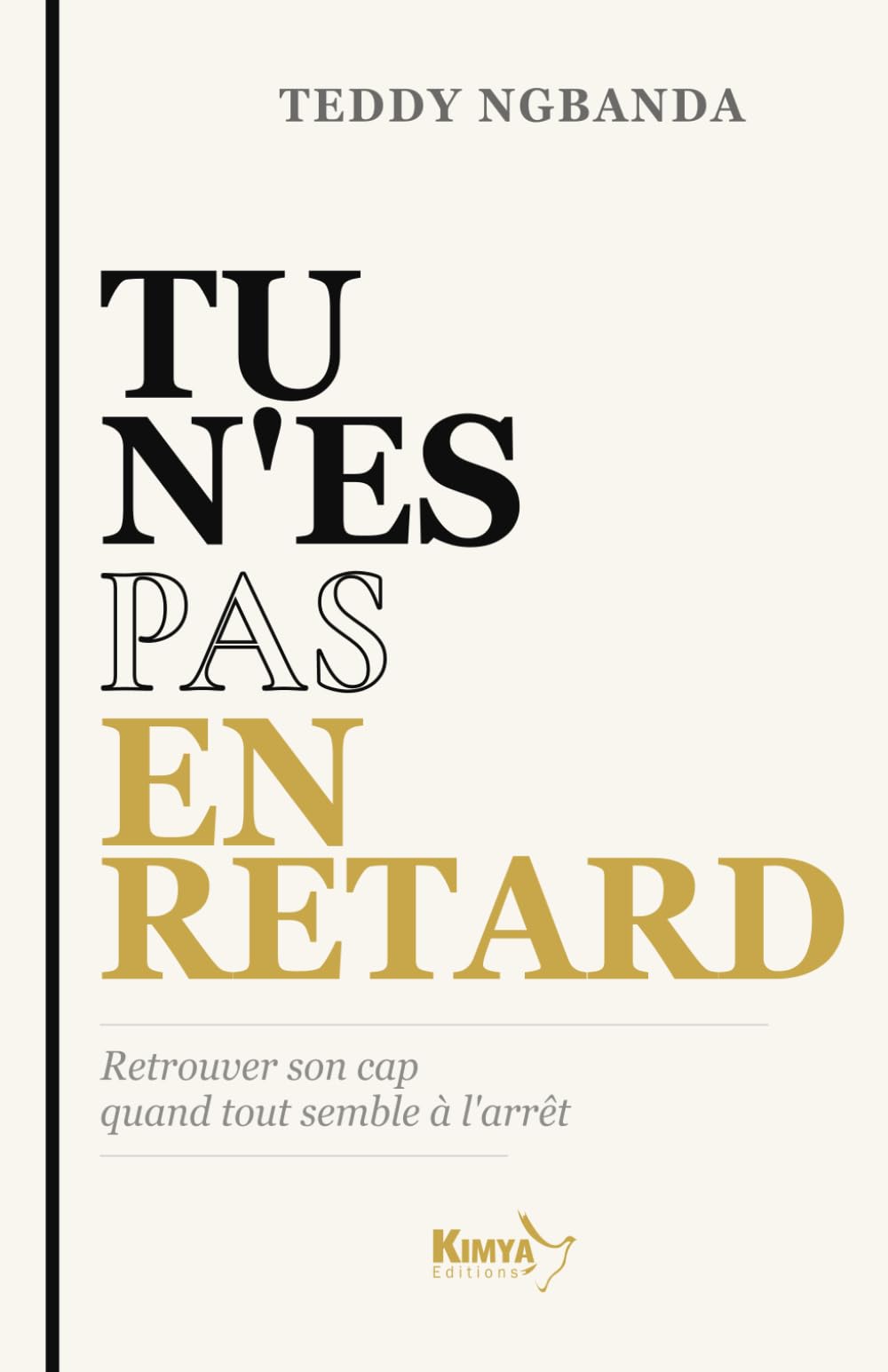 TU N'ES PAS EN RETARD: Retrouver son cap quand tout semble à l'arrêt