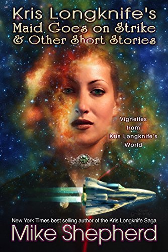 Kris Longknife's Maid Goes on Strike & Other Short...