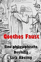 Goethes Faust: Eine philosophische Deutung 151141846X Book Cover