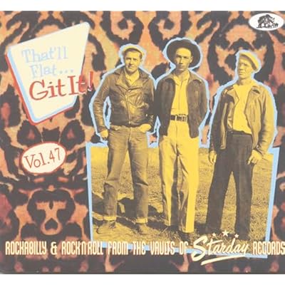 Vol.47 - That'll Flat Git It! Rockabilly & Rock 'n' Roll From The Vaults Of Starday Records