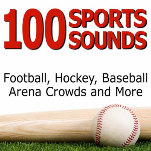 100 Sports Sounds Football, Hockey, Baseball, Arena Crowds and More Pro Sound