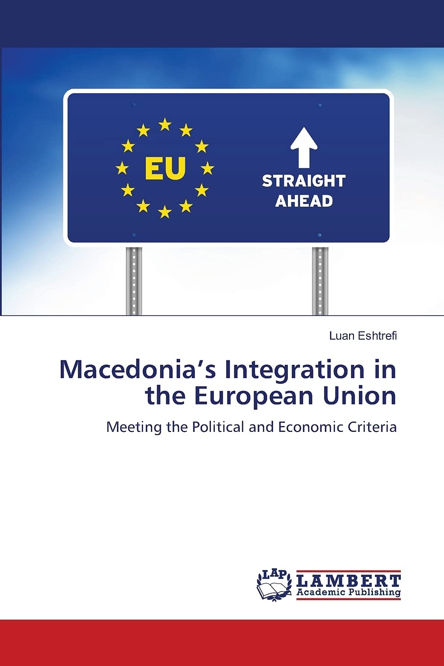 Macedonia’s Integration in the European Union: Meeting the Political and Economic Criteria