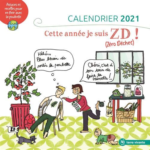 Calendrier 2021 Cette année, je suis ZD ! (Zéro Déchet) : Astuces et recettes pour en finir avec la poubelle