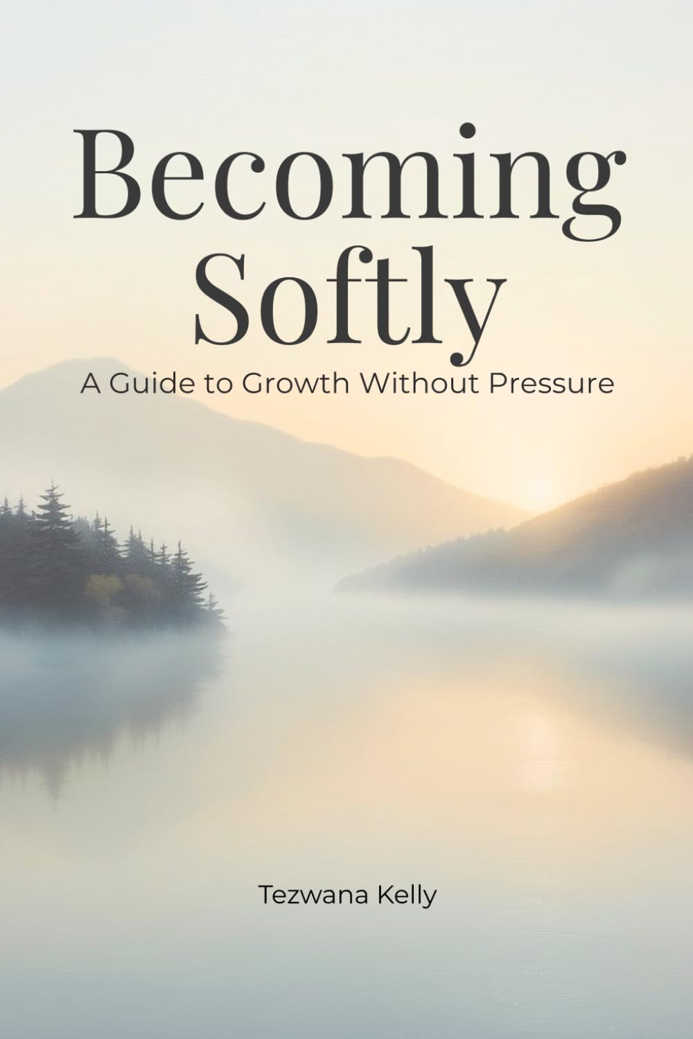 Becoming Softly: A Guide to Growth Without Pressure