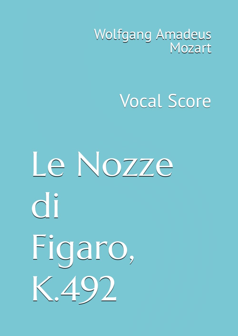 Le Nozze di Figaro, K.492: Vocal Score