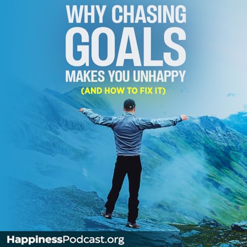 #560 Why Chasing Goals Makes You Unhappy (And How to Fix It) Podcast Por  arte de portada