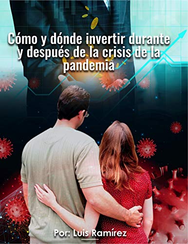 Cómo y dónde invertir durante y después de la crisis de la pandemia