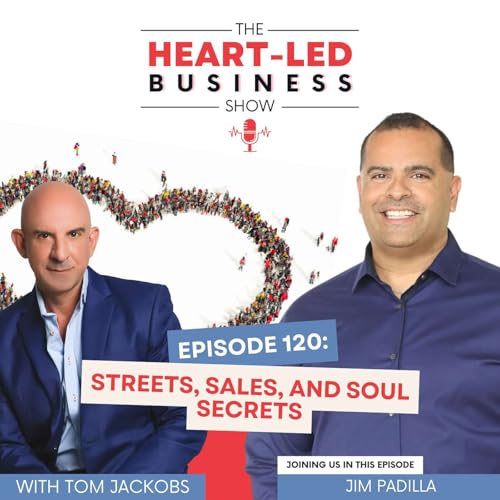 Streets, Sales, and Soul Secrets with Jim Padilla