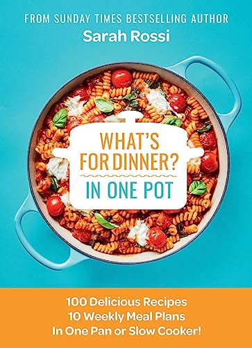 What's for Dinner in One Pot?: 100 Delicious Recipes, 10 Weekly Meal Plans, In One Pan or Slow Cooker! What's for Dinner in One Pot?: 100 Delicious Recipes, 10 Weekly Meal Plans, In One Pan or Slow Cooker!