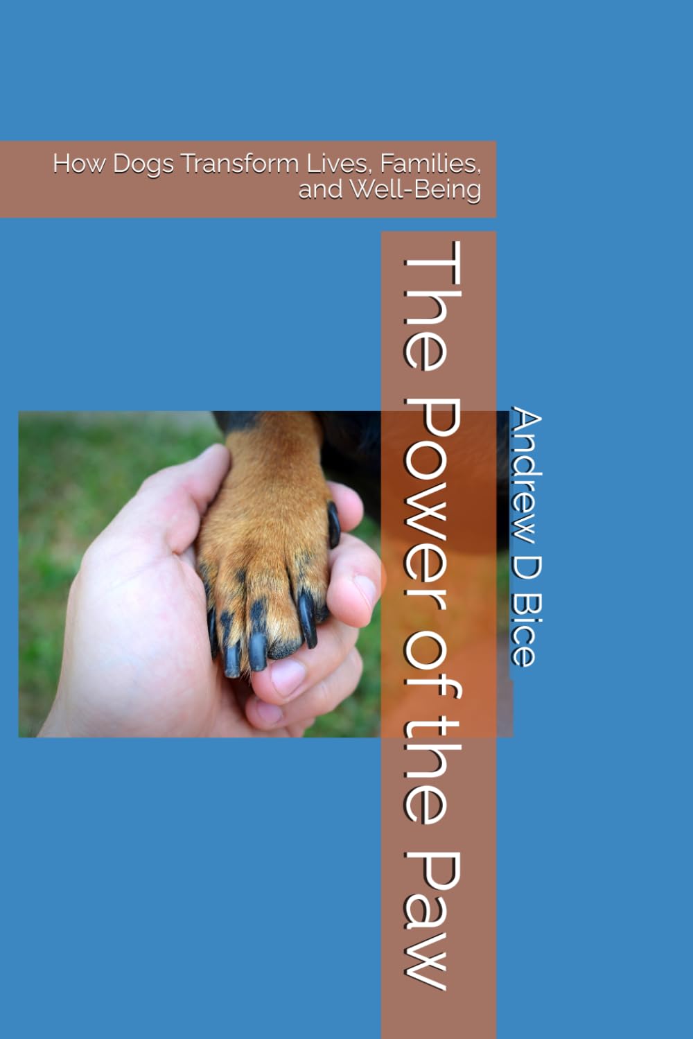 The Power of the Paw: How Dogs Transform Lives, Families, and Well-Being (Paws For Healing)