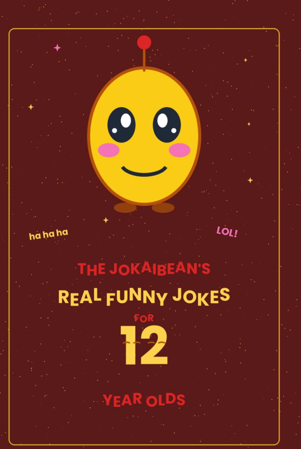 The Jokaibean's Real Funny Jokes for 12 Year Olds: Hand-Picked Jokes, Riddles & Fun Facts