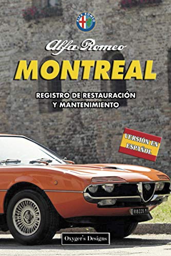ALFA ROMEO MONTREAL: REGISTRO DE RESTAURACIÓN Y MANTENIMIENTO (Ediciones en español) (Spanish Edit ALFA ROMEO MONTREAL: REGISTRO DE RESTAURACIÓN Y MANTENIMIENTO (Ediciones en español) (Spanish Edit