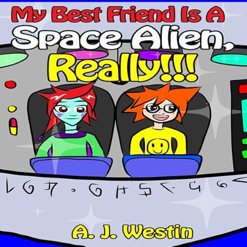 My Best Friend Is a Space Alien, Really!!! cover art