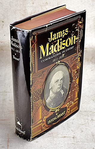 James Madison, Commander in chief, 1812-1836