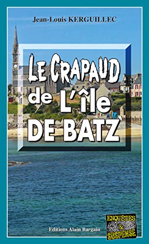 Le crapaud de l’Île de Batz: Les enquêtes du commandant Le Fur - Tome 7 PDF