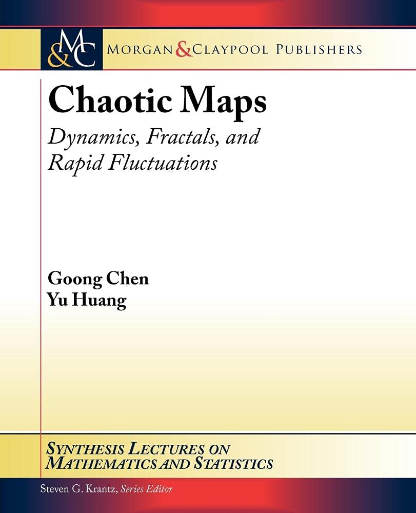 Buy Chaotic Maps: Dynamics, Fractals, and Rapid Fluctuations (Synthesis Lectures on Mathematics and Statistics) — BookShops.in