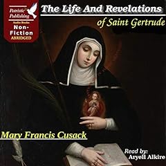 The Life and Revelations of Saint Gertrude Audiobook By Mary Francis Cusack cover art