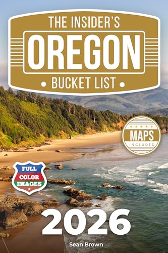 The Insider's Oregon Bucket List: A Full-Color Oregon Travel Guide to Coastal Gems, Iconic Views & Local Spots You Won’t Find on Google [INCLUDES: 2 Maps, Thematic Itineraries, Seasonal Highlights]