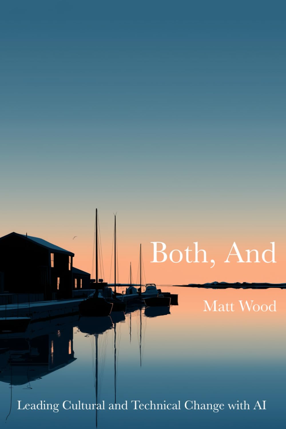 Both, And: Leading Cultural and Technical Change with AI