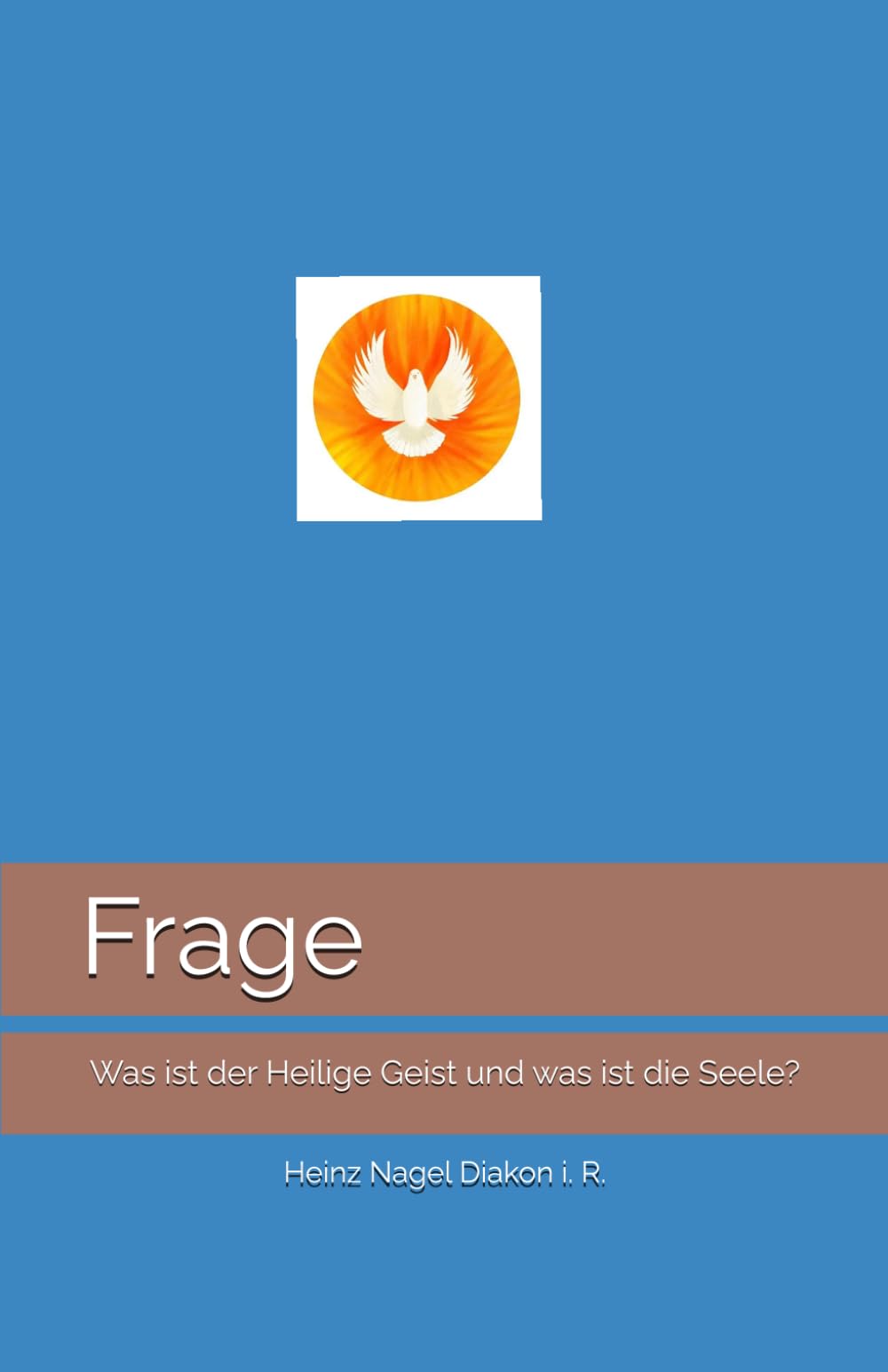 Frage: Was ist der Heilige Geist und was ist die Seele?